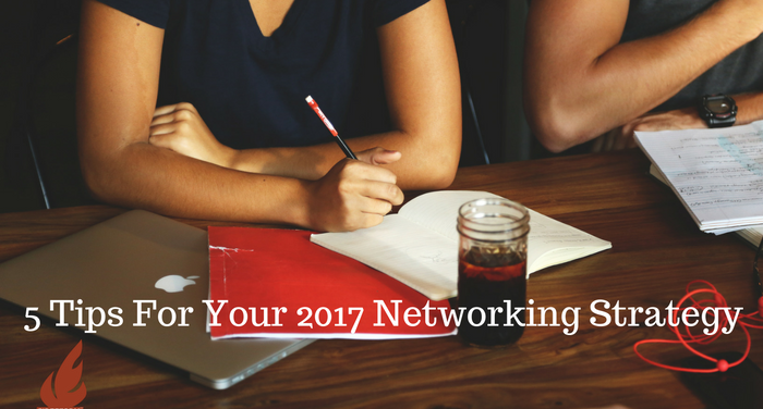 5 Tips For Creating Your 2017 Networking Strategy
